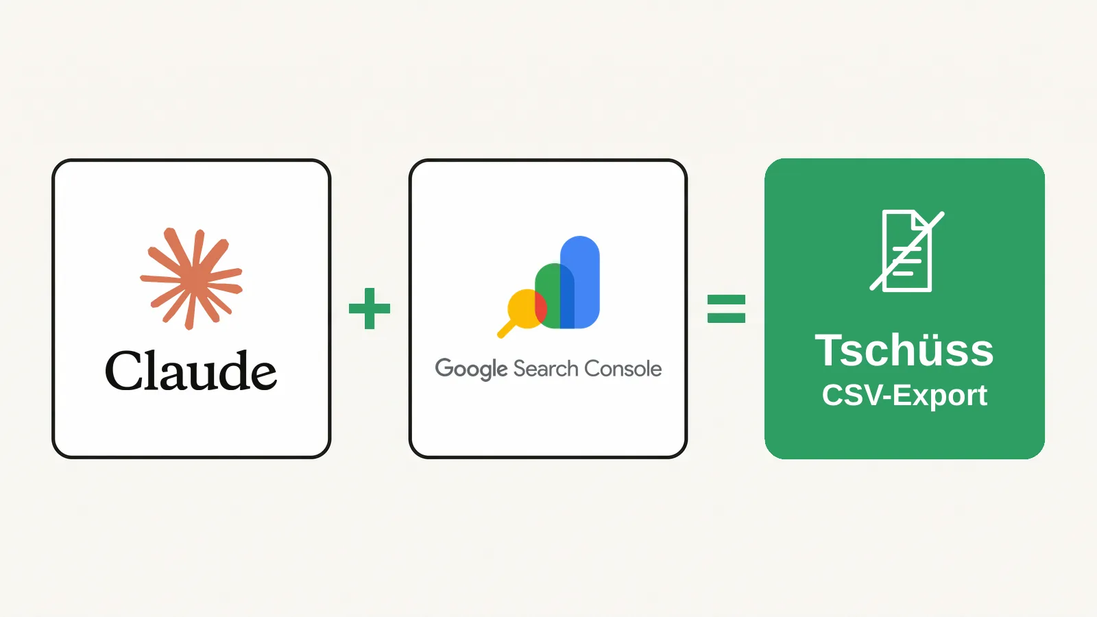 Formel aus drei Karten: Claude-Logo plus Google-Search-Console-Logo ergibt eine grüne Karte mit durchgestrichener Datei und der Aufschrift Tschüss CSV-Export – Suchdaten im Chat auswerten statt exportieren