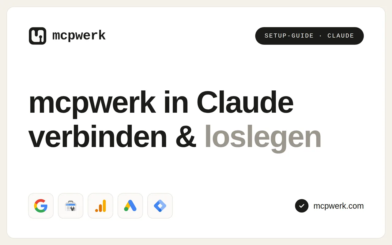 Google Search Console, GA4 & Ads direkt in Claude nutzen – mcpwerk MCP-Konnektor
